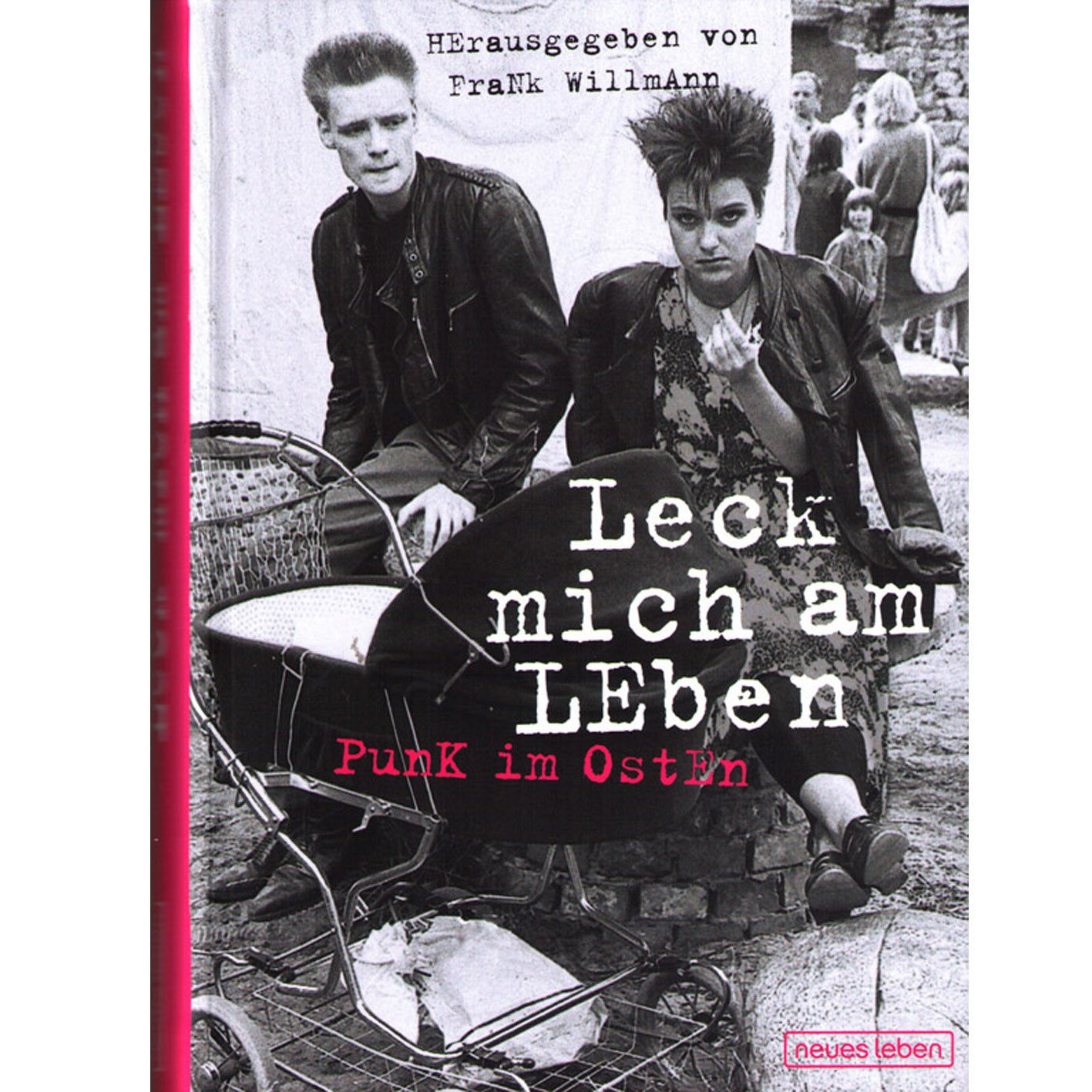 Leck mich am Leben: Punk im Osten - Hardcover Frank Willman - Hrsg. (ISBN 13: 9783355018074)