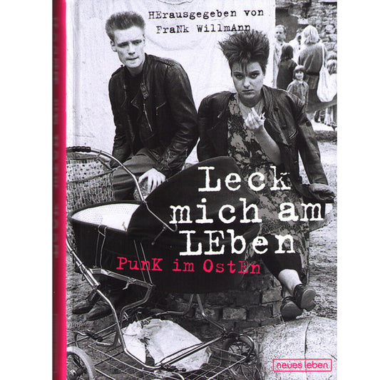 Leck mich am Leben: Punk im Osten - Hardcover Frank Willman - Hrsg. (ISBN 13: 9783355018074)