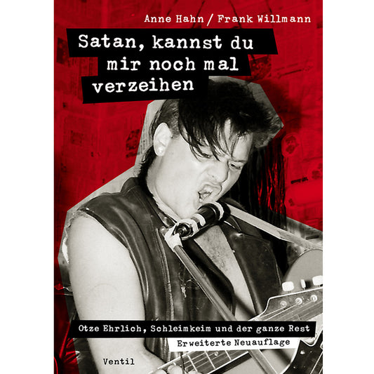"Satan, kannst du mir noch mal verzeihen" Otze Ehrlich, Schleimkeim und der ganze Rest (ISBN 978-3-95575-113-5)