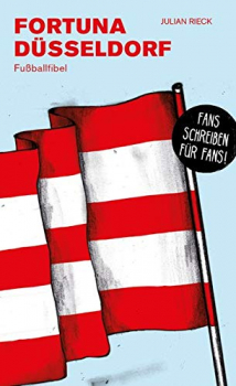 Fortuna Düsseldorf - Fußballfibel von Julian Rieck, Bibliothek des Deutschen Fußballs - Fans schreiben für Fans (deutschlandweit versandkostenfrei!)