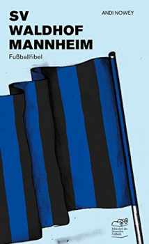 SV Waldhof Mannheim - Fußballfibel von Andi Nowey, Bibliothek des Deutschen Fußballs - Fans schreiben für Fans (deutschlandweit versandkostenfrei!)