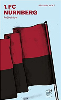 1. FC Nürnberg von Benjamin Wolf, Bibliothek des Deutschen Fußballs - Fans schreiben für Fans (deutschlandweit versandkostenfrei!)